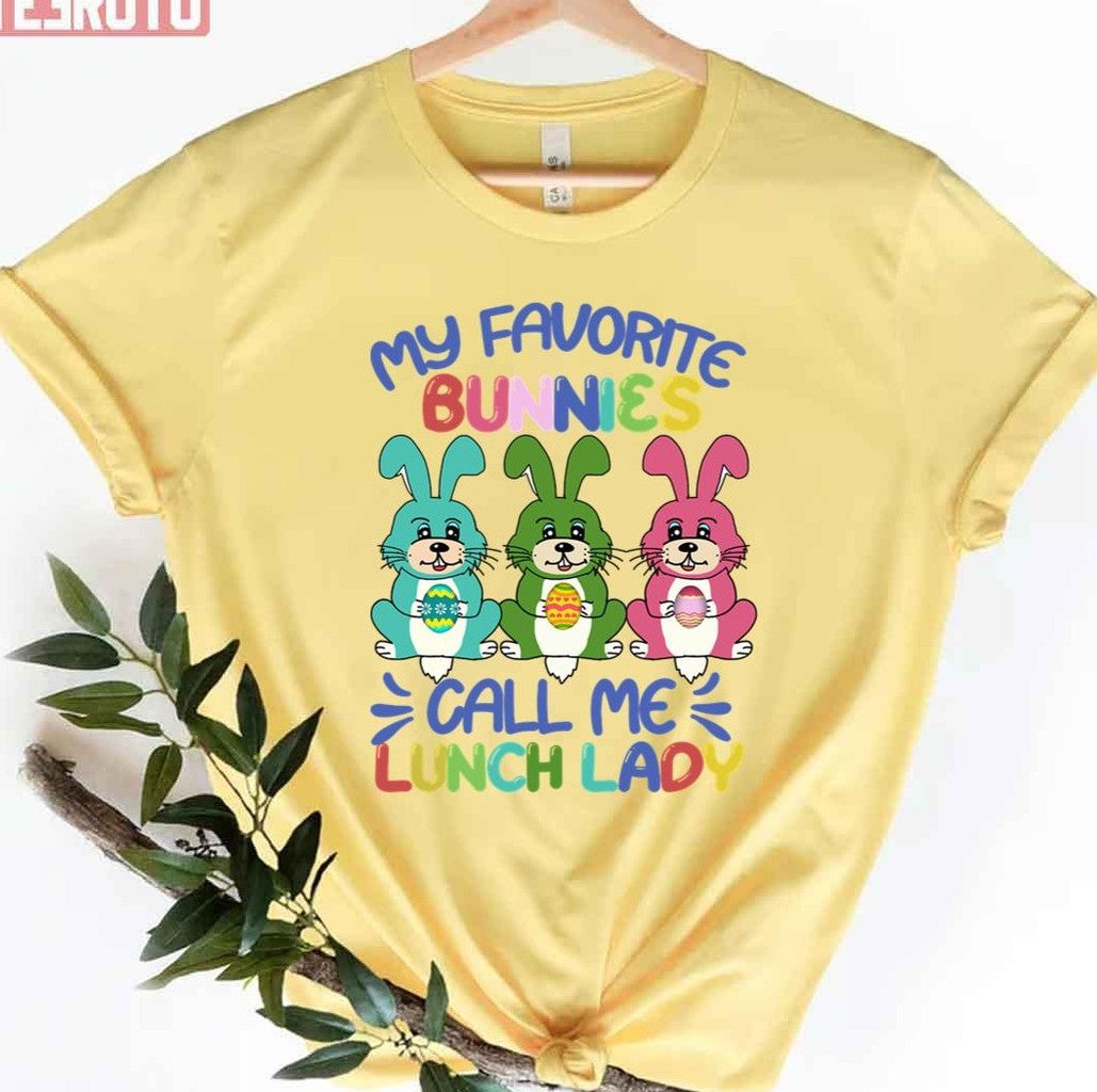 My Favorite Bunnies Call Me Lunch Lady Easter Day Lunch Lady Women Gifts Unisex T-shirt - T-Shirt, Sweatshirt, Hoodie