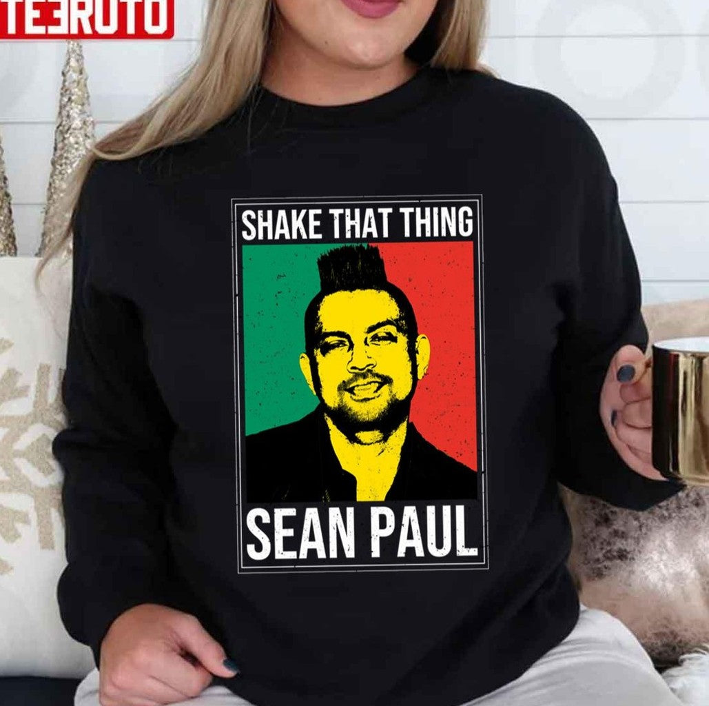 Shake That Thing Sean Paul Unisex Sweatshirt - T-Shirt, Sweatshirt, Hoodie