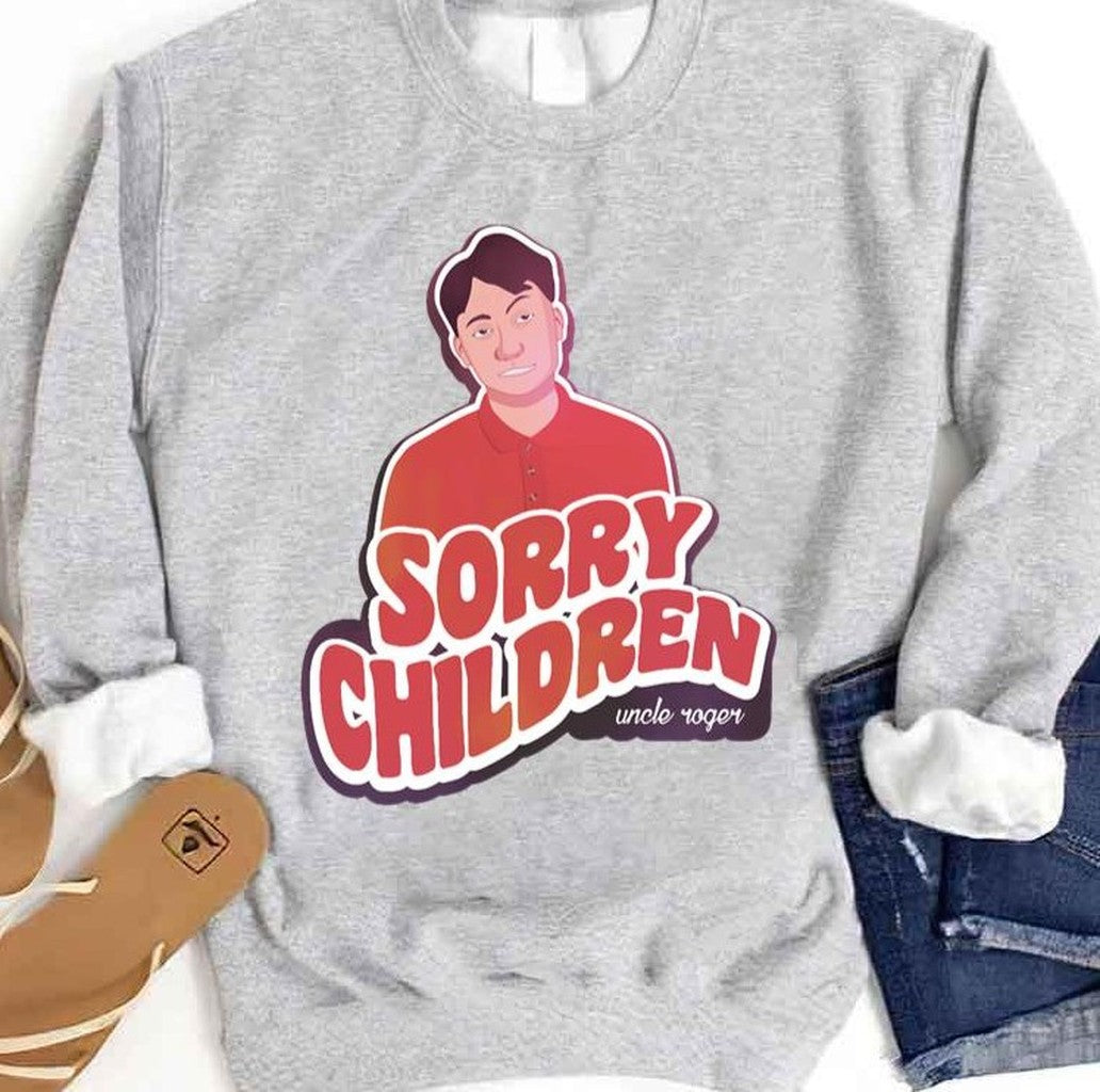 Naughty Uncle Roger Says Sorry Children Unisex Sweatshirt - T-Shirt, Sweatshirt, Hoodie