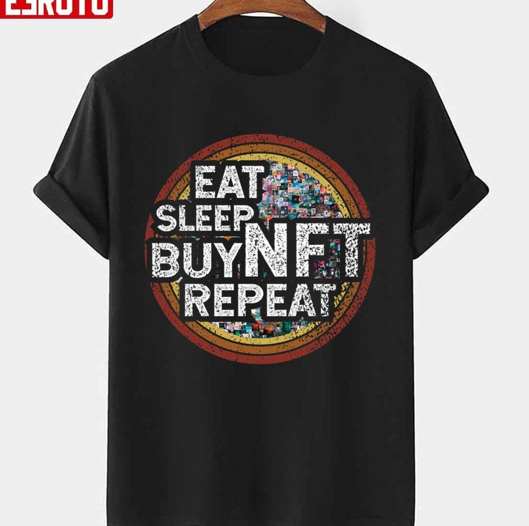 Nft Crypto Art Eat Sleep Buy Nft Repeat Distressed Retro Nft Token Quote For Nft Lover Unisex T-shirt - T-Shirt, Sweatshirt, Hoodie
