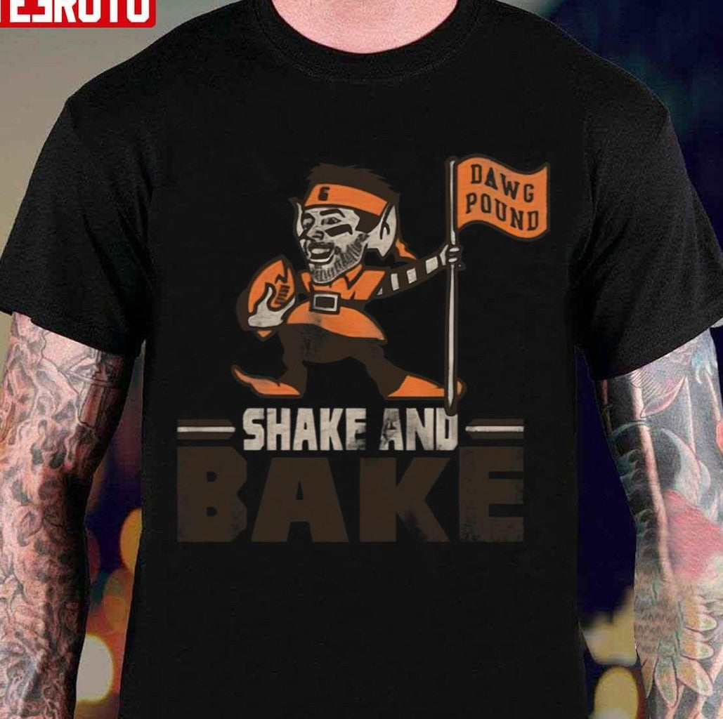 Shake And Bake Baker Mayfield Flag Plant Cleveland Browns Unisex T-Shirt - T-Shirt, Sweatshirt, Hoodie