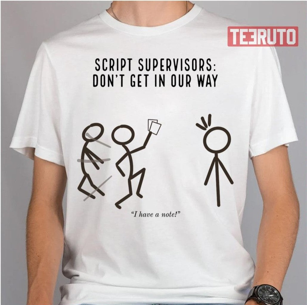 Script Supervisors Dont Get In Our Way Unisex T-Shirt - T-Shirt, Sweatshirt, Hoodie