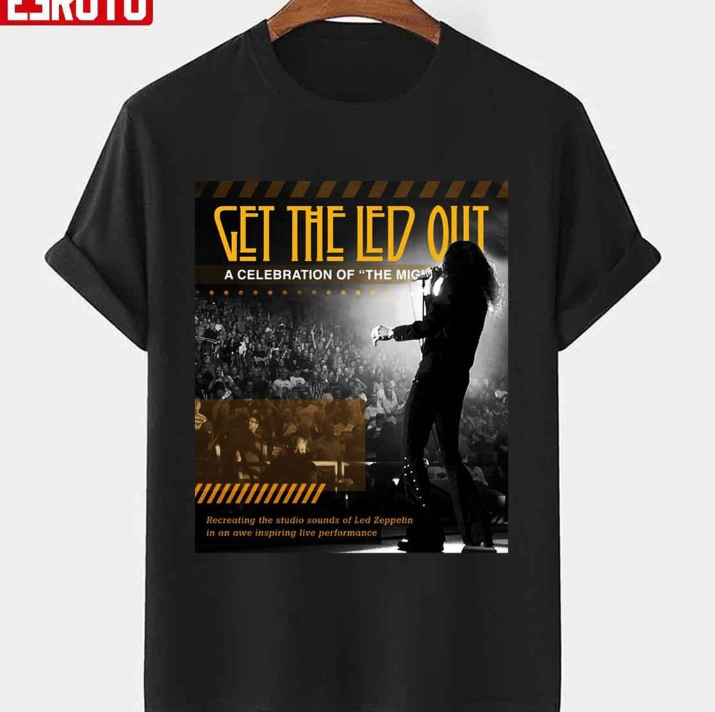 Poster Get The Led Out A Celebration Of The Mighty Zep Unisex T-shirt - T-Shirt, Sweatshirt, Hoodie