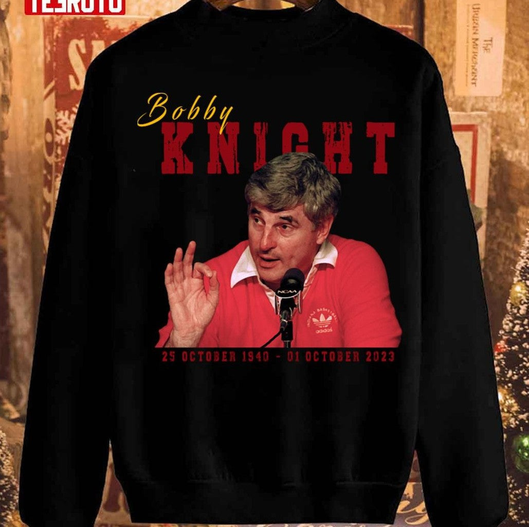 Newest Bobby Knight Lover Design Unisex Sweatshirt - T-Shirt, Sweatshirt, Hoodie