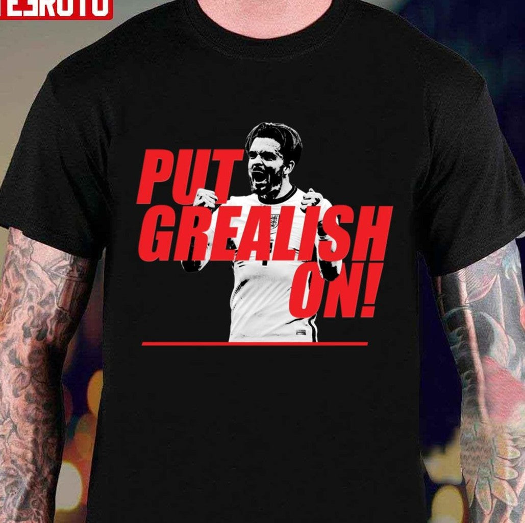 Put Grealish On Jack Grealish England Number 7 Unisex T-Shirt - T-Shirt, Sweatshirt, Hoodie