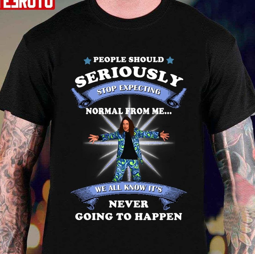 People Should Stop Expecting Normal From Me Weird Al Yankovic Unisex T-shirt - T-Shirt, Sweatshirt, Hoodie