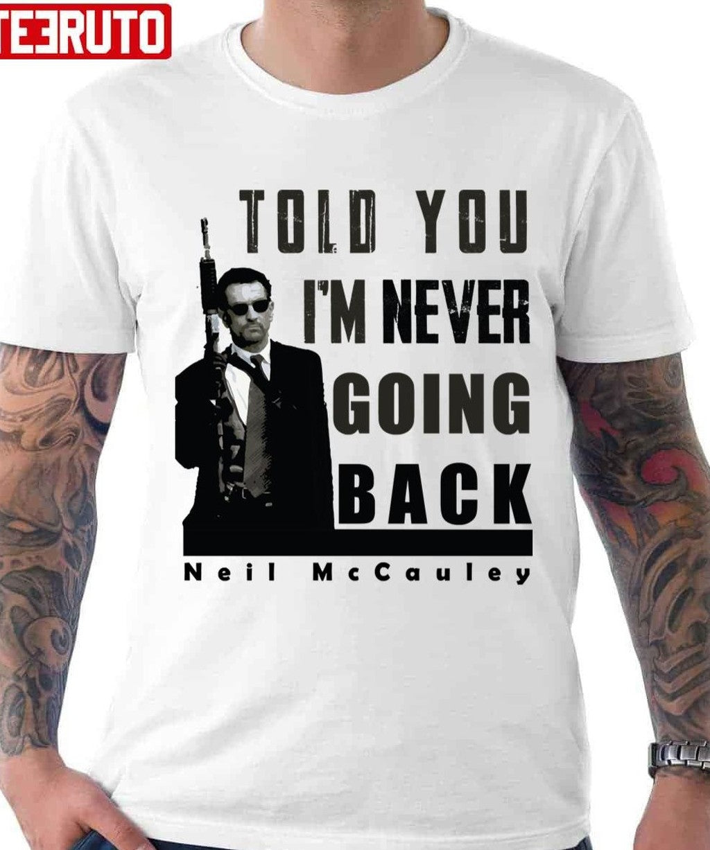 Neil McCauley Saying Heat Movie Retro Vintage Unisex T-shirt - T-Shirt, Sweatshirt, Hoodie