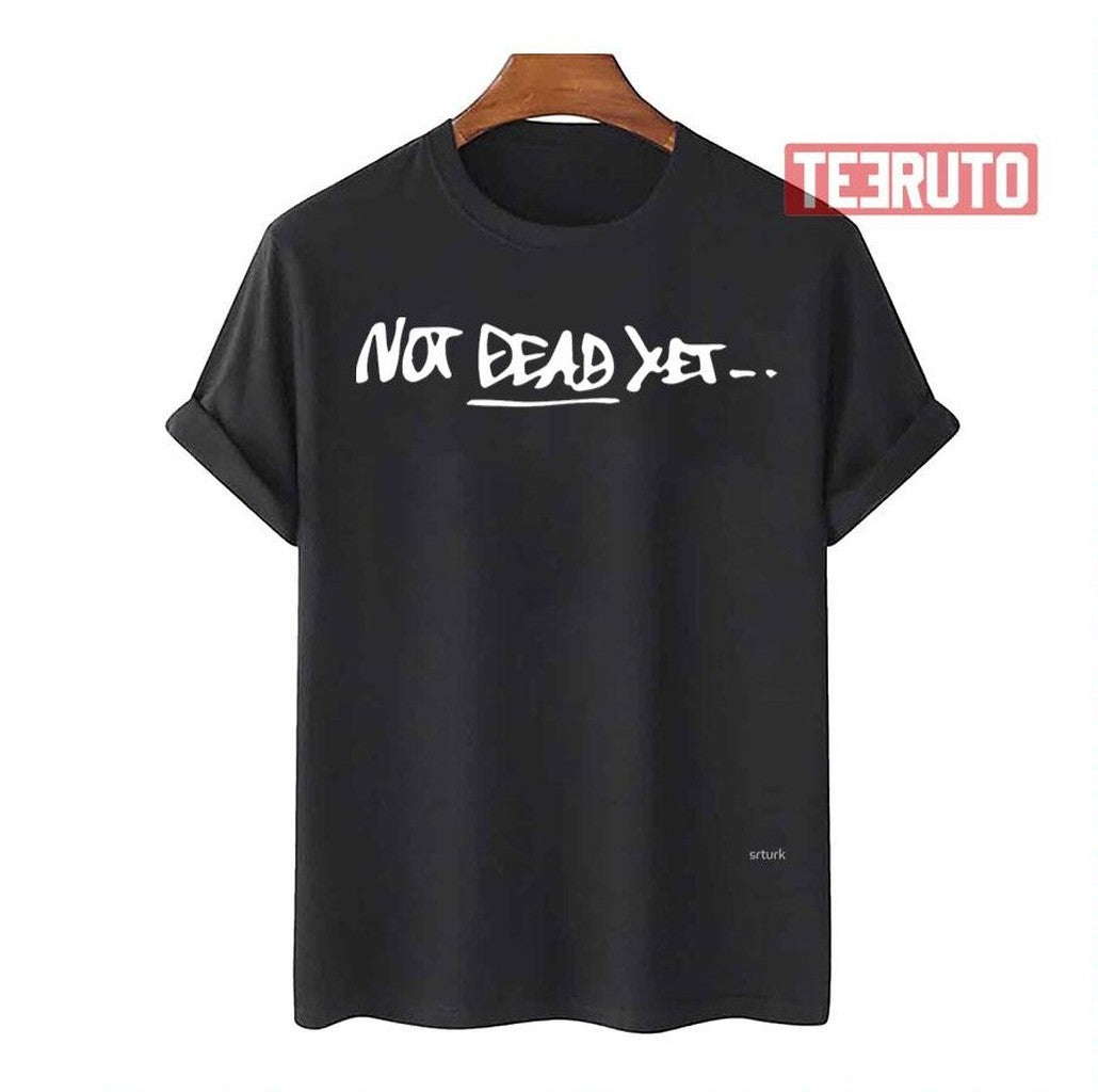 Not Dead Yet Megalo Box Unisex T-Shirt - T-Shirt, Sweatshirt, Hoodie