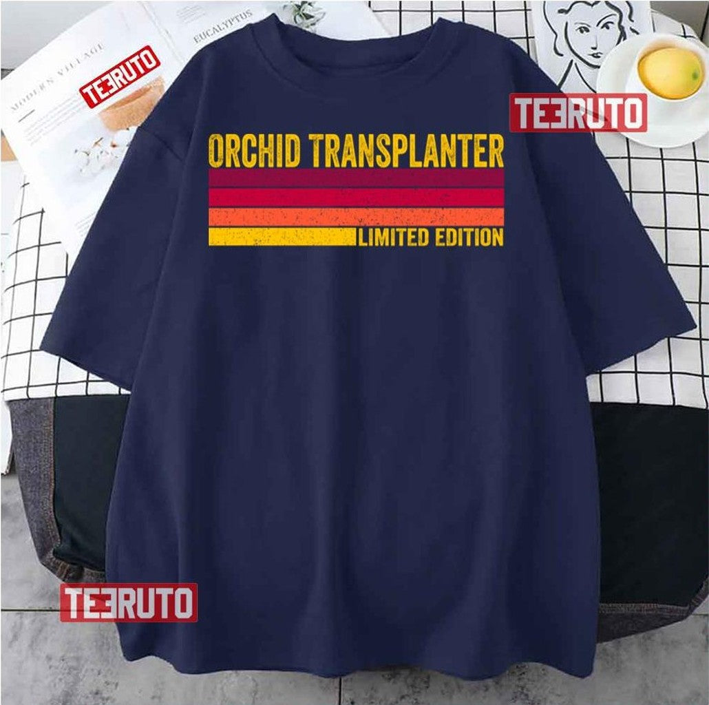 Orchid Transplanter Gift Unisex T-Shirt - T-Shirt, Sweatshirt, Hoodie