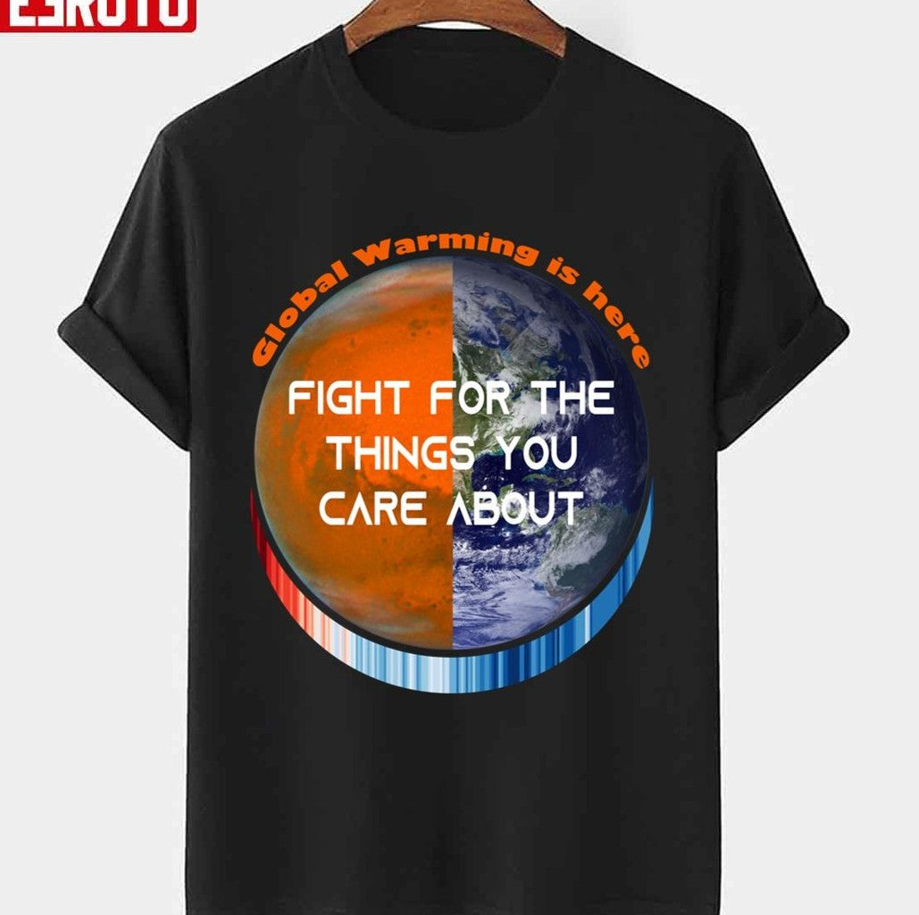 Show Your Stripes Fight For The Things You Care About Earth Global Warming Unisex T-Shirt - T-Shirt, Sweatshirt, Hoodie