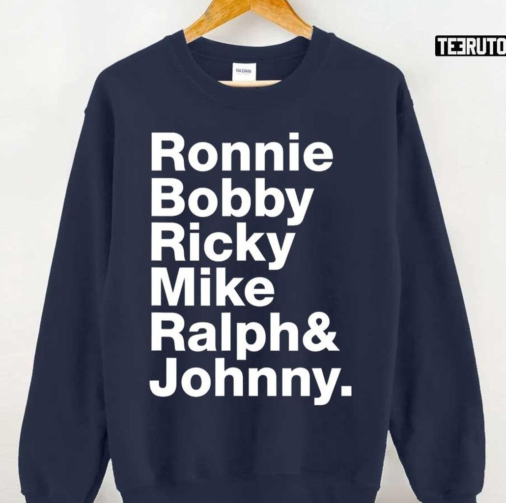 Ronnie Bobby Ricky Mike Ralph And Johnny Unisex Sweatshirt - T-Shirt, Sweatshirt, Hoodie