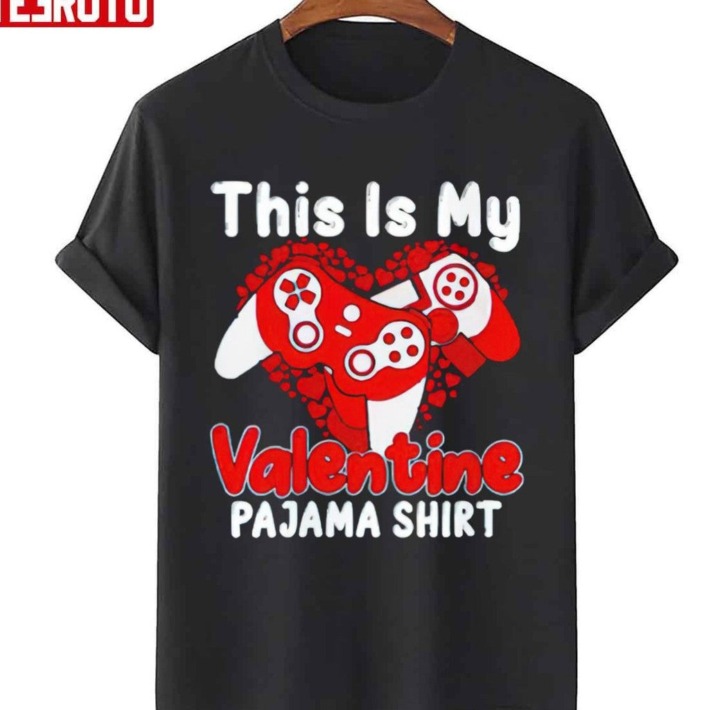 Nice Gamer This Is My Valentine Pajama Unisex T-Shirt - T-Shirt, Sweatshirt, Hoodie