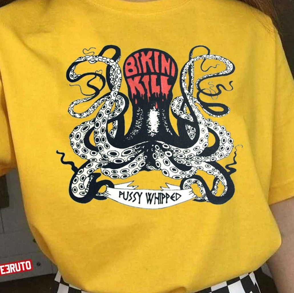 Pussy Whipped Bikini Kill Octopus Design Unisex T-Shirt - T-Shirt, Sweatshirt, Hoodie