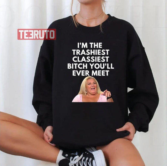 Angela Im The Trashiest Classiest Bitch Darcey Silva 90 Day Fiance Unisex Sweatshirt - T-Shirt, Sweatshirt, Hoodie
