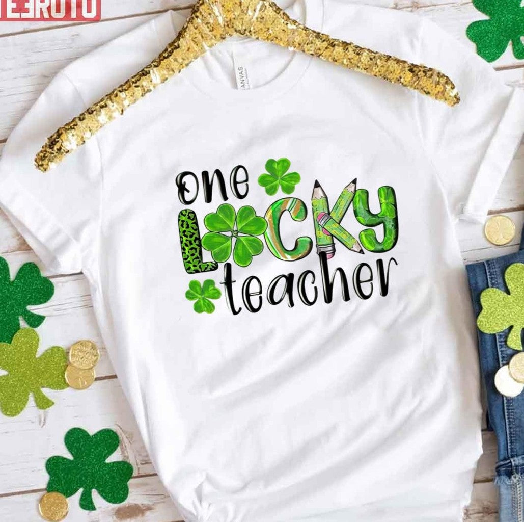 Saint Patricks One Lucky Teacher Unisex T-Shirt - T-Shirt, Sweatshirt, Hoodie