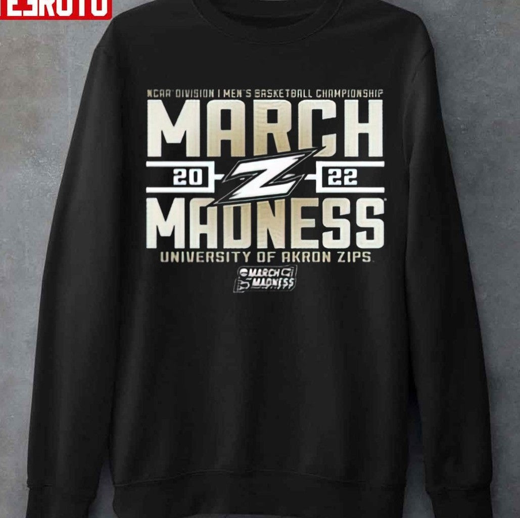 Ncaa Division I Mens Basketball Championship March Madness University Of Akron Zips Unisex T-Shirt - T-Shirt, Sweatshirt, Hoodie