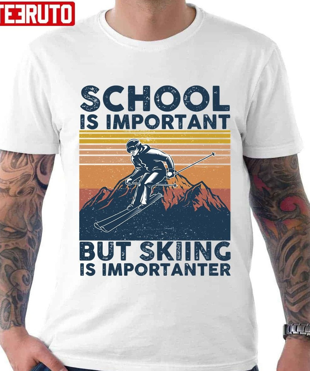 School Is Important But Skiing Is Importanter Quote Unisex T-Shirt - T-Shirt, Sweatshirt, Hoodie