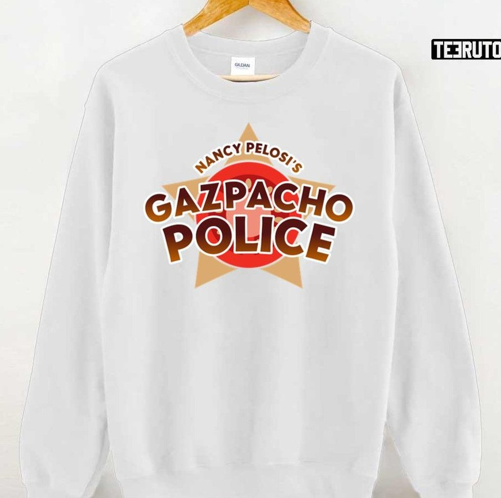 Nancy Pelosis Gazpacho Police Unisex Sweatshirt - T-Shirt, Sweatshirt, Hoodie
