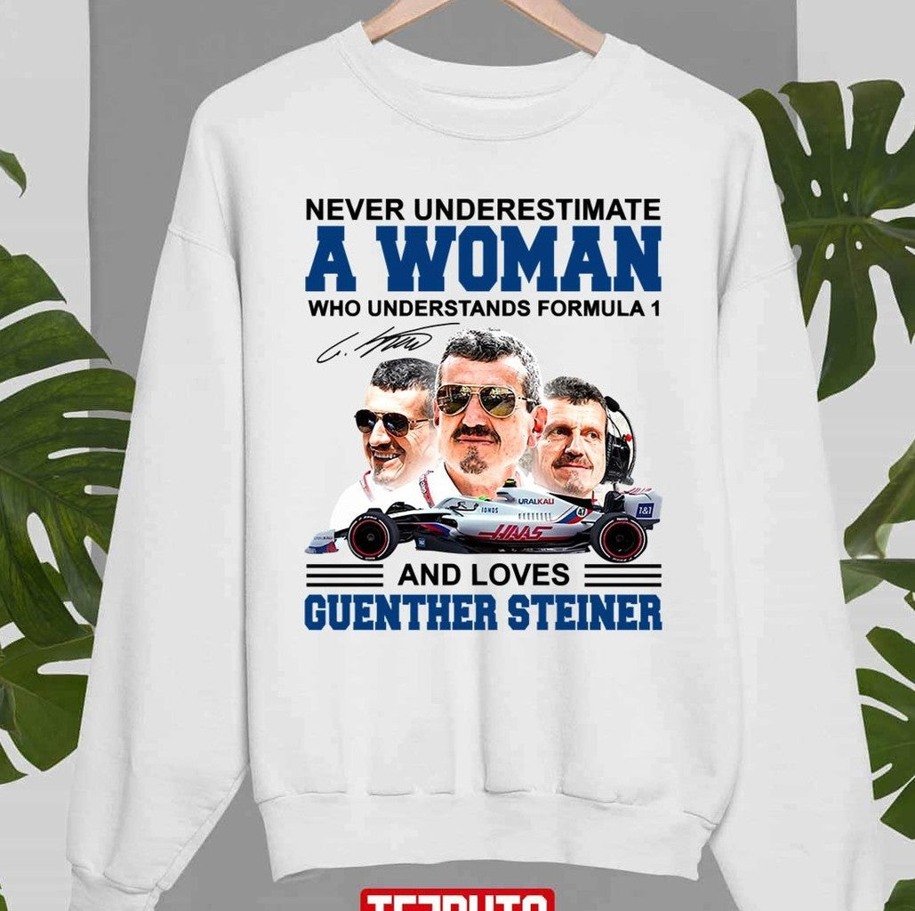 Never Underestimate A Woman Who Understand F1 And Loves Guenther Steiner Unisex Sweatshirt - T-Shirt, Sweatshirt, Hoodie