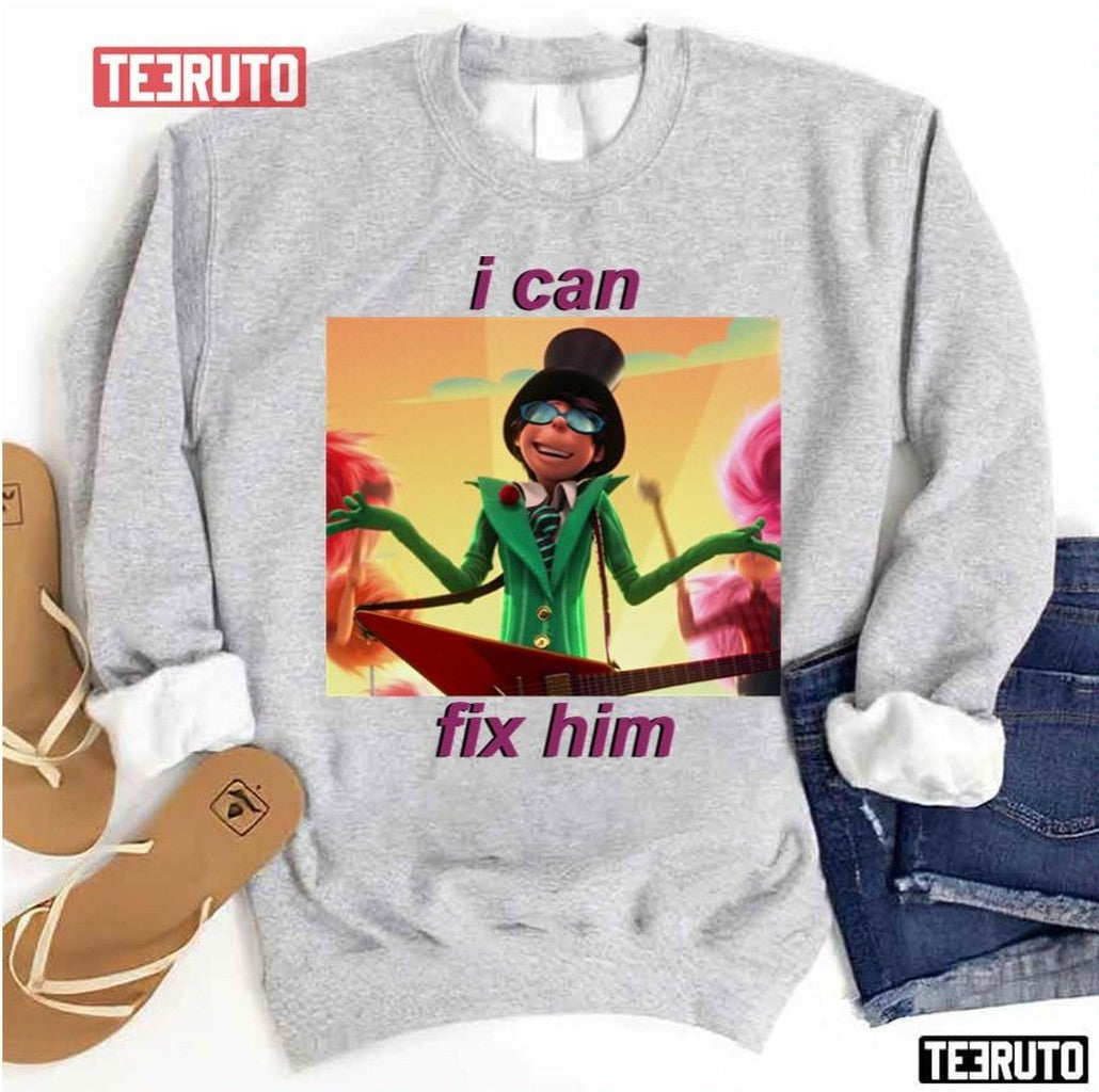 Onceler I Can Fix Him Unisex Sweatshirt - T-Shirt, Sweatshirt, Hoodie