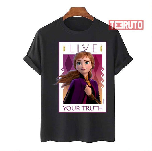 Anna Live Your Truth Frozen Unisex T-Shirt - T-Shirt, Sweatshirt, Hoodie