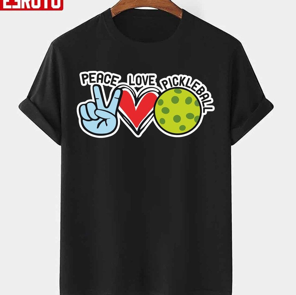 Peace Love Pickleball Design Unisex T-shirt - T-Shirt, Sweatshirt, Hoodie