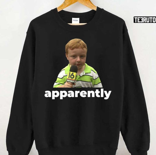 Apparently Kid Meme Comedy Unisex Sweatshirt - T-Shirt, Sweatshirt, Hoodie