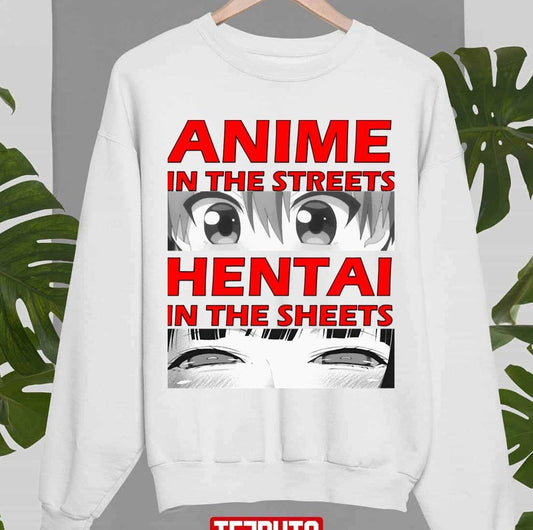 Anime In The Streets Hentai In The Sheets Unisex Sweatshirt - T-Shirt, Sweatshirt, Hoodie