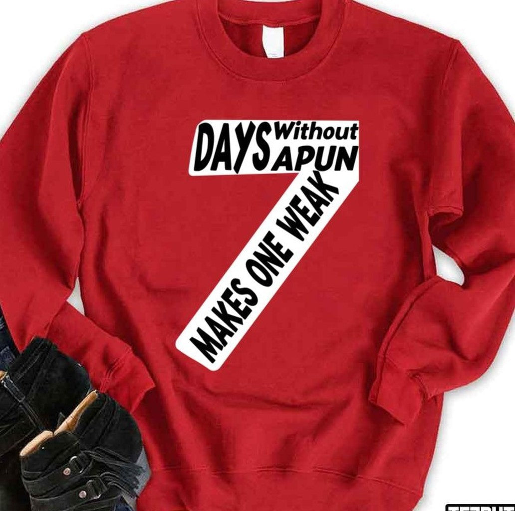 Seven Days Without A Pun Makes One Weak Quote Unisex Sweatshirt - T-Shirt, Sweatshirt, Hoodie