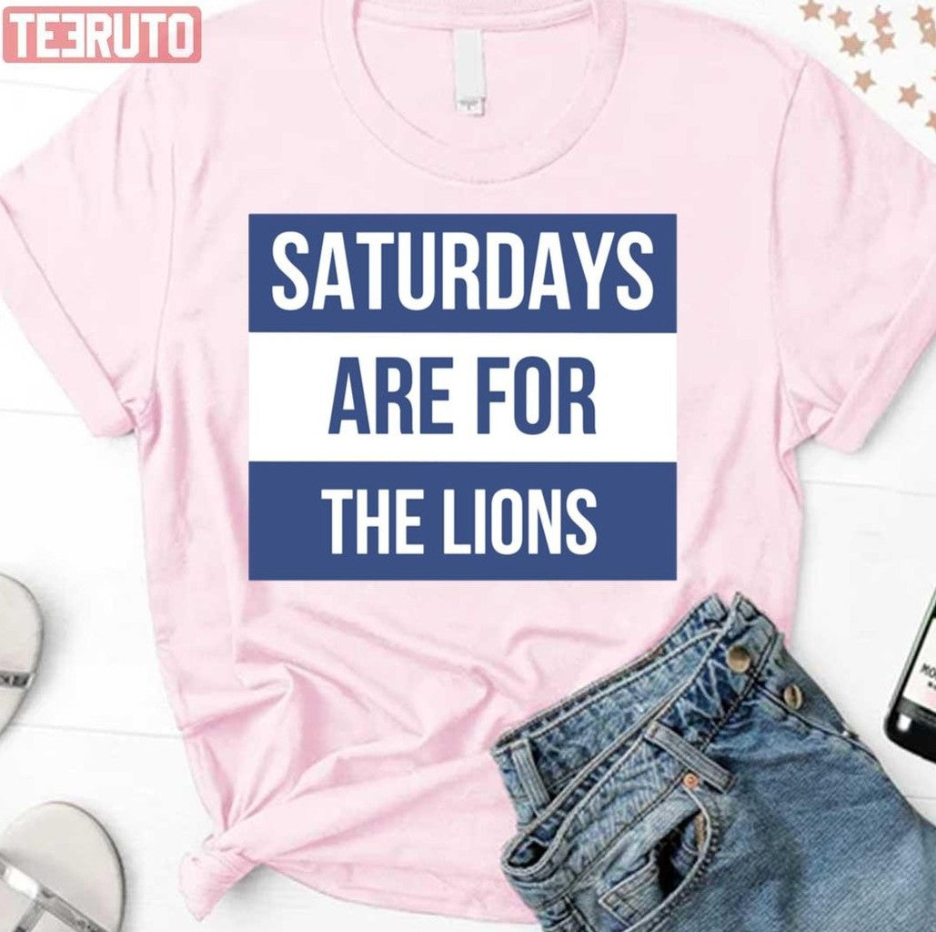 Saturdays Are For The Lions Unisex T-Shirt - T-Shirt, Sweatshirt, Hoodie