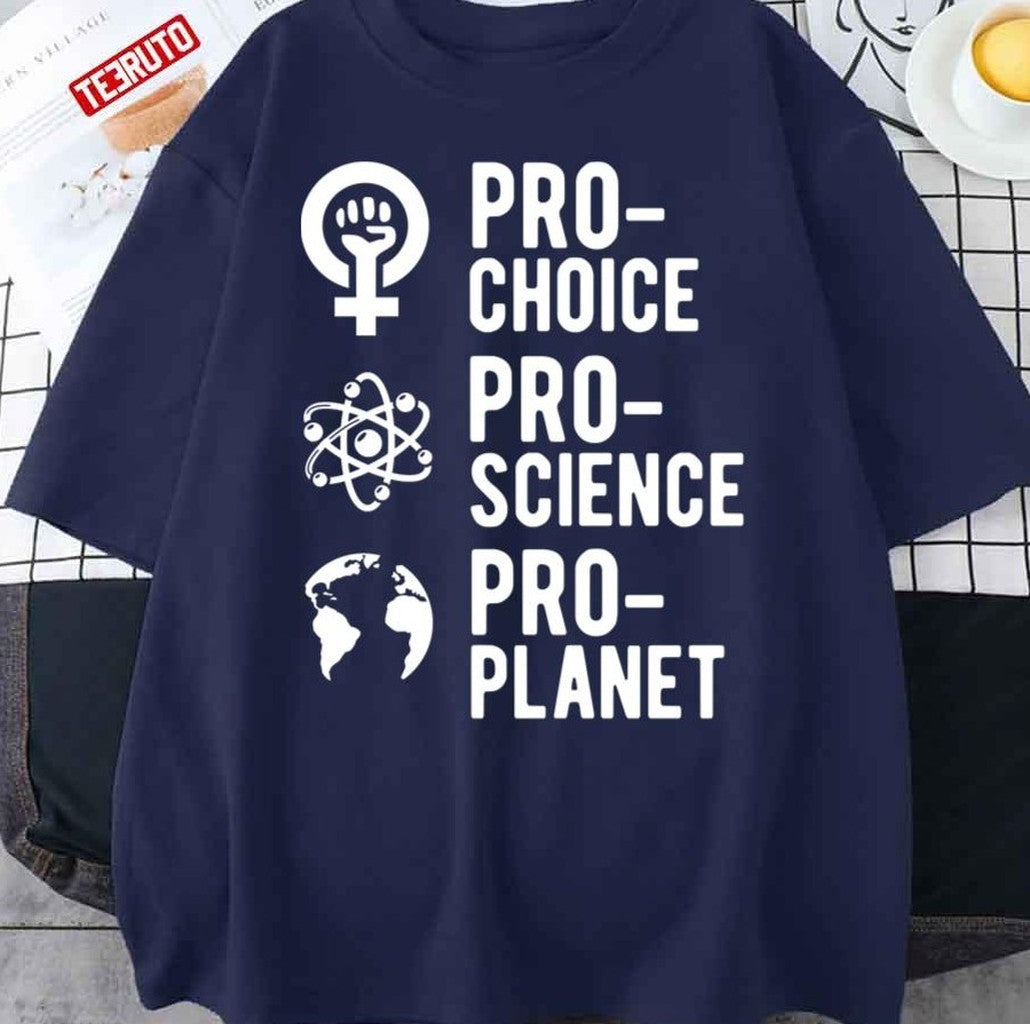 Prochoice Proscience Proplanet Save The Planet Unisex T-Shirt - T-Shirt, Sweatshirt, Hoodie