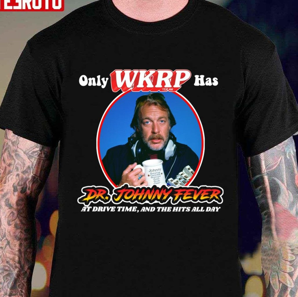 Only Wkrp In Cincinnati Has Dr Johnny Fever Unisex T-shirt - T-Shirt, Sweatshirt, Hoodie