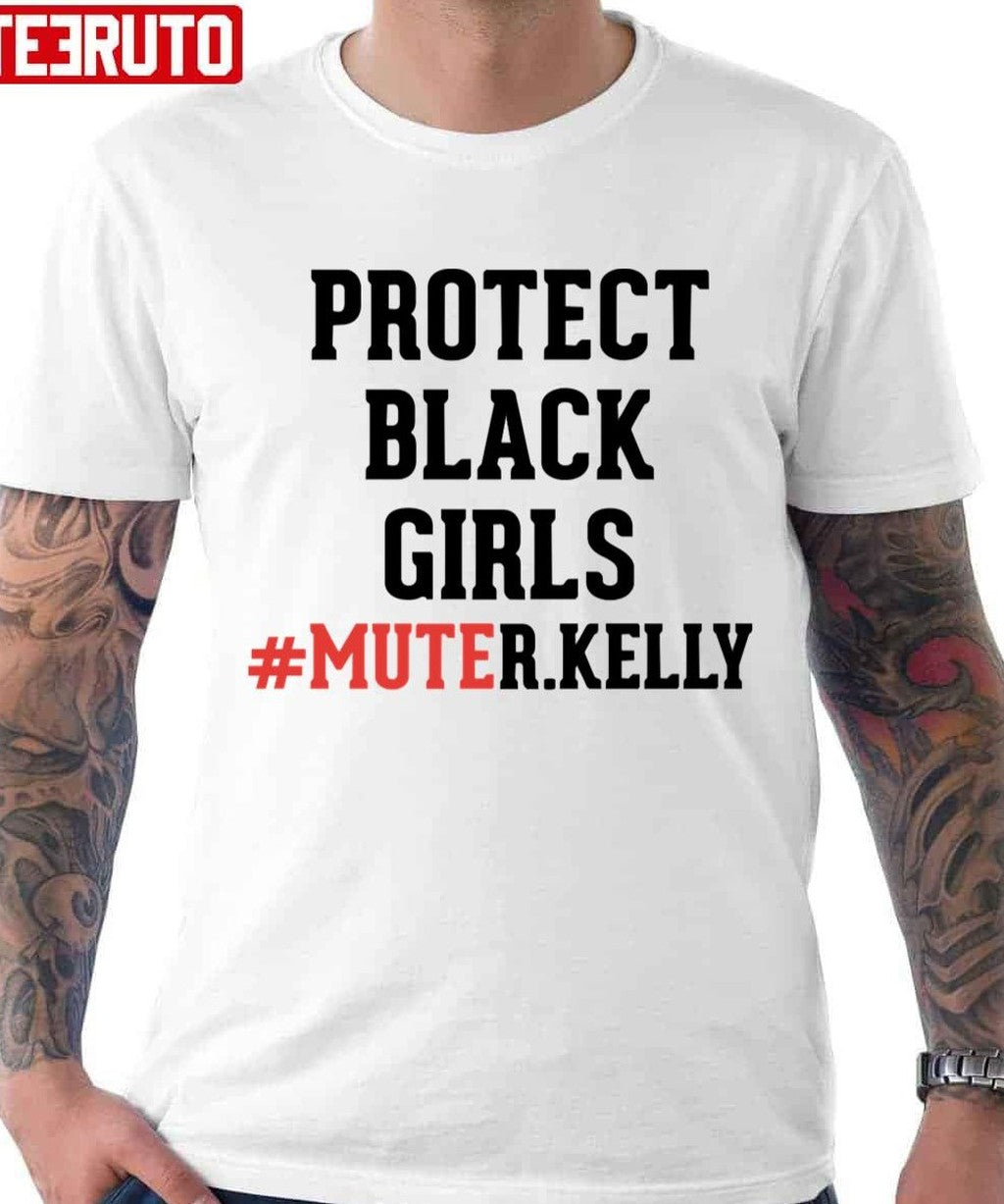 Protect Black Girl's Mute R Kelly Unisex T-shirt - T-Shirt, Sweatshirt, Hoodie