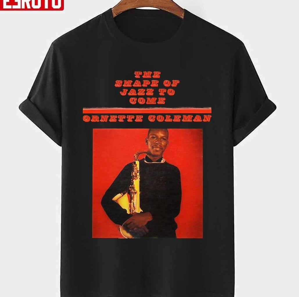 Ornette Coleman The Shape Of Jazz To Come Unisex T-shirt - T-Shirt, Sweatshirt, Hoodie