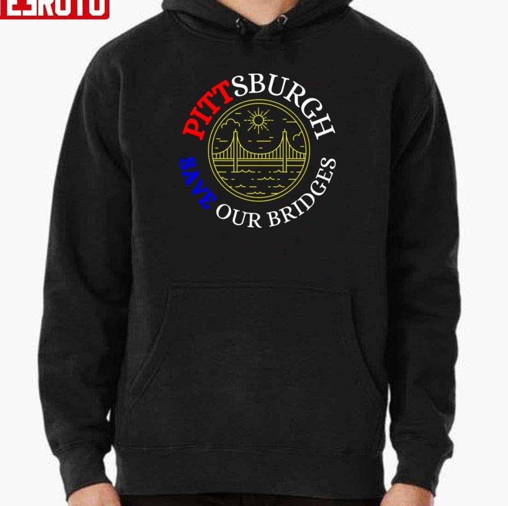 Pittsburgh Bridge Collapsed Save Our Bridges Frick Park Unisex Hoodie - T-Shirt, Sweatshirt, Hoodie