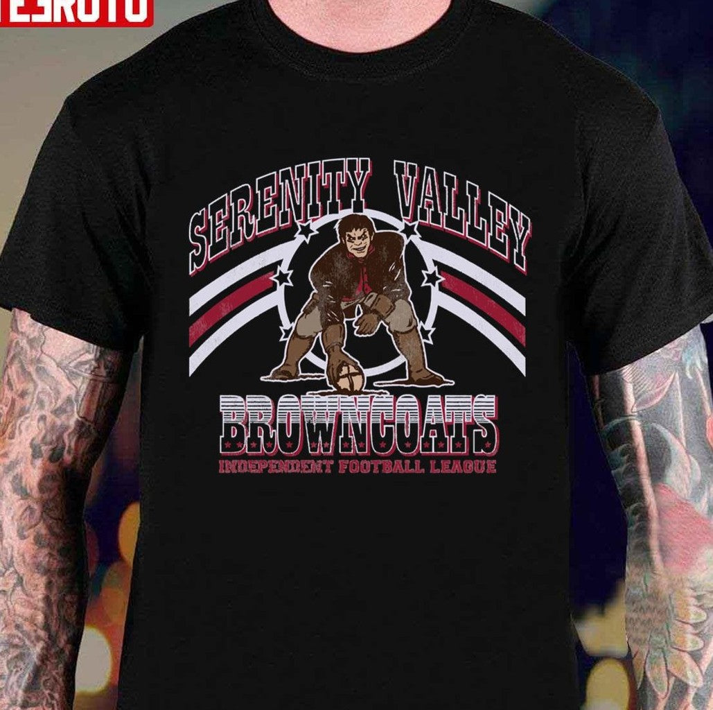Serenity Valley Browncoats Go Browncoats Unisex T-shirt - T-Shirt, Sweatshirt, Hoodie