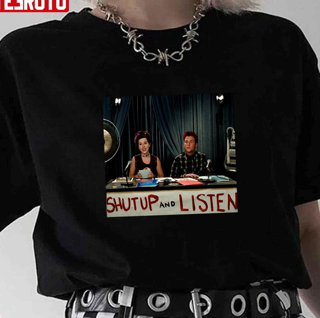 Shut Up And Listen Unisex T-Shirt - T-Shirt, Sweatshirt, Hoodie
