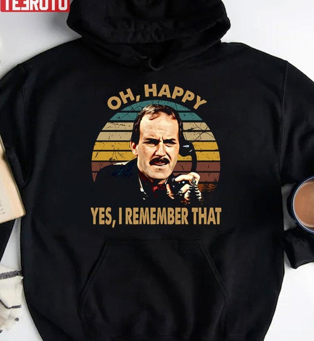 Oh Happy Fawlty Arts Towers Tv Series Yes I Remember That Unisex Hoodie - T-Shirt, Sweatshirt, Hoodie