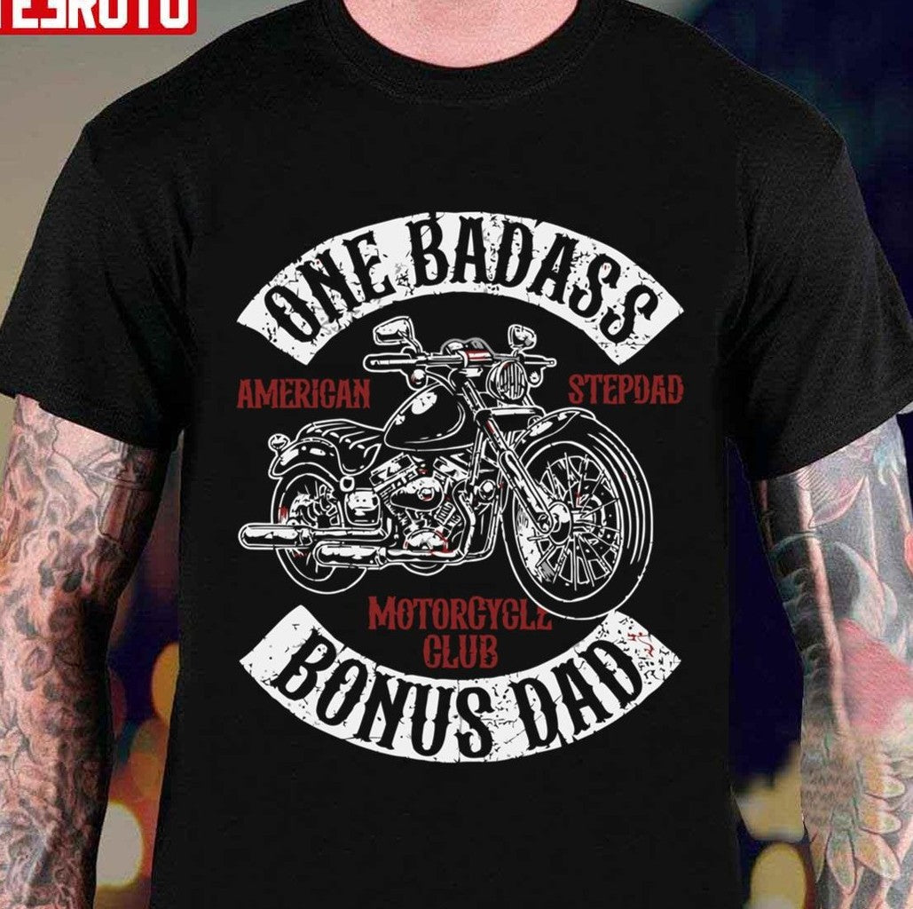 One Badass Bonus Dad Motorcycle Club Unisex T-Shirt - T-Shirt, Sweatshirt, Hoodie