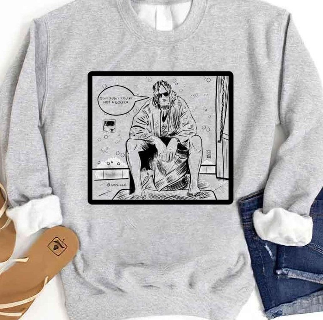 Obviously You're Not A Golfer The Big Lebowski Unisex Sweatshirt - T-Shirt, Sweatshirt, Hoodie