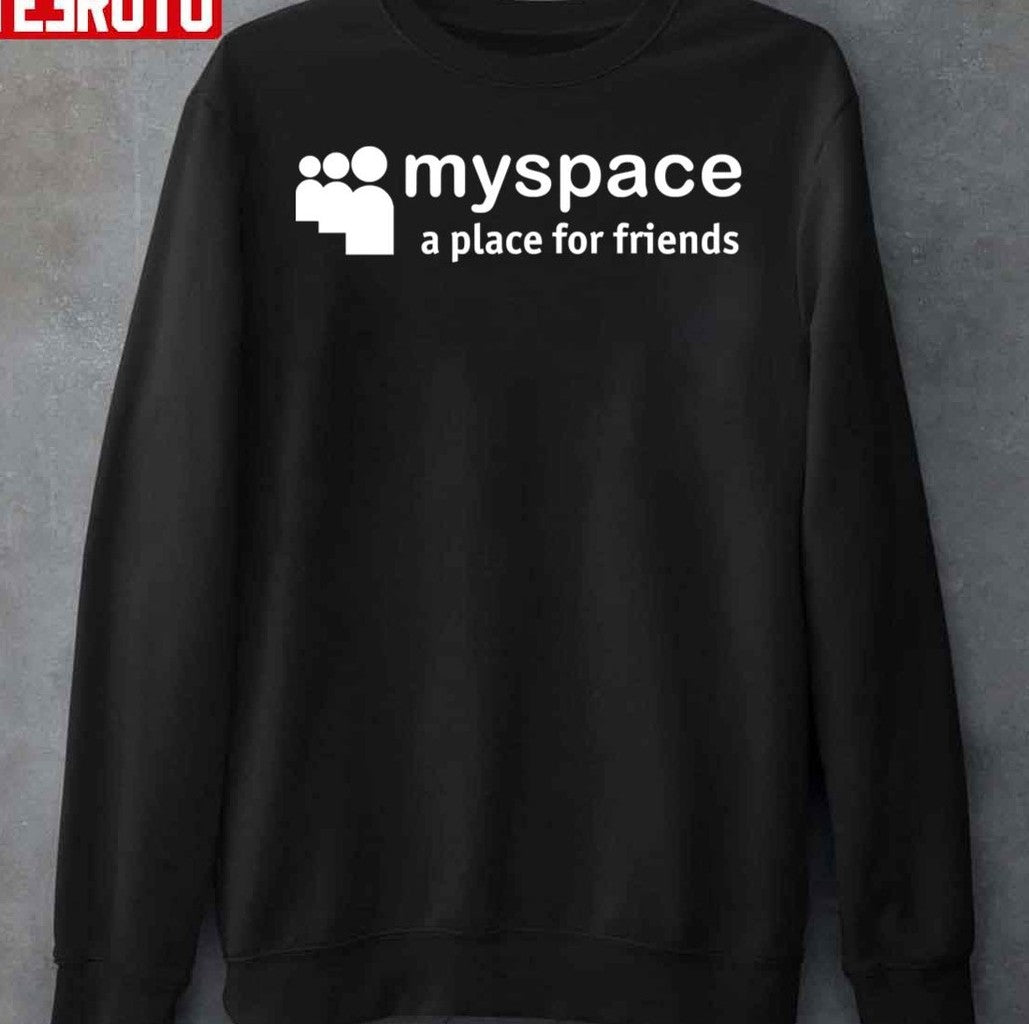 Myspace Logo A Place For Friends Unisex Sweatshirt - T-Shirt, Sweatshirt, Hoodie