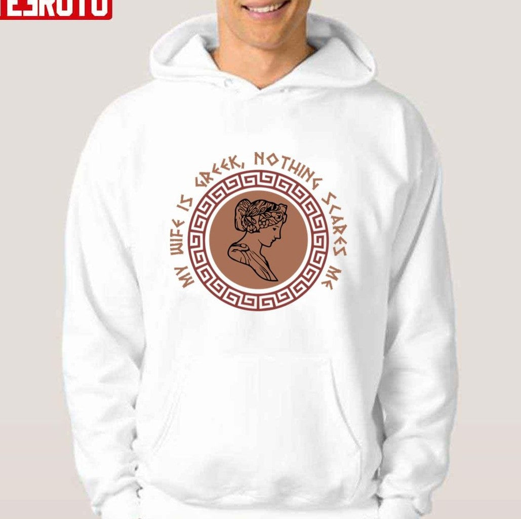 My Wife Is Greek Greek Married Couple And History Buff And Greek Lover Unisex Hoodie - T-Shirt, Sweatshirt, Hoodie