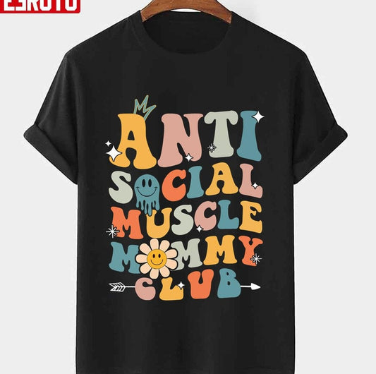 Anti Social Muscle Mommy Club Hippie Style Unisex T-shirt - T-Shirt, Sweatshirt, Hoodie