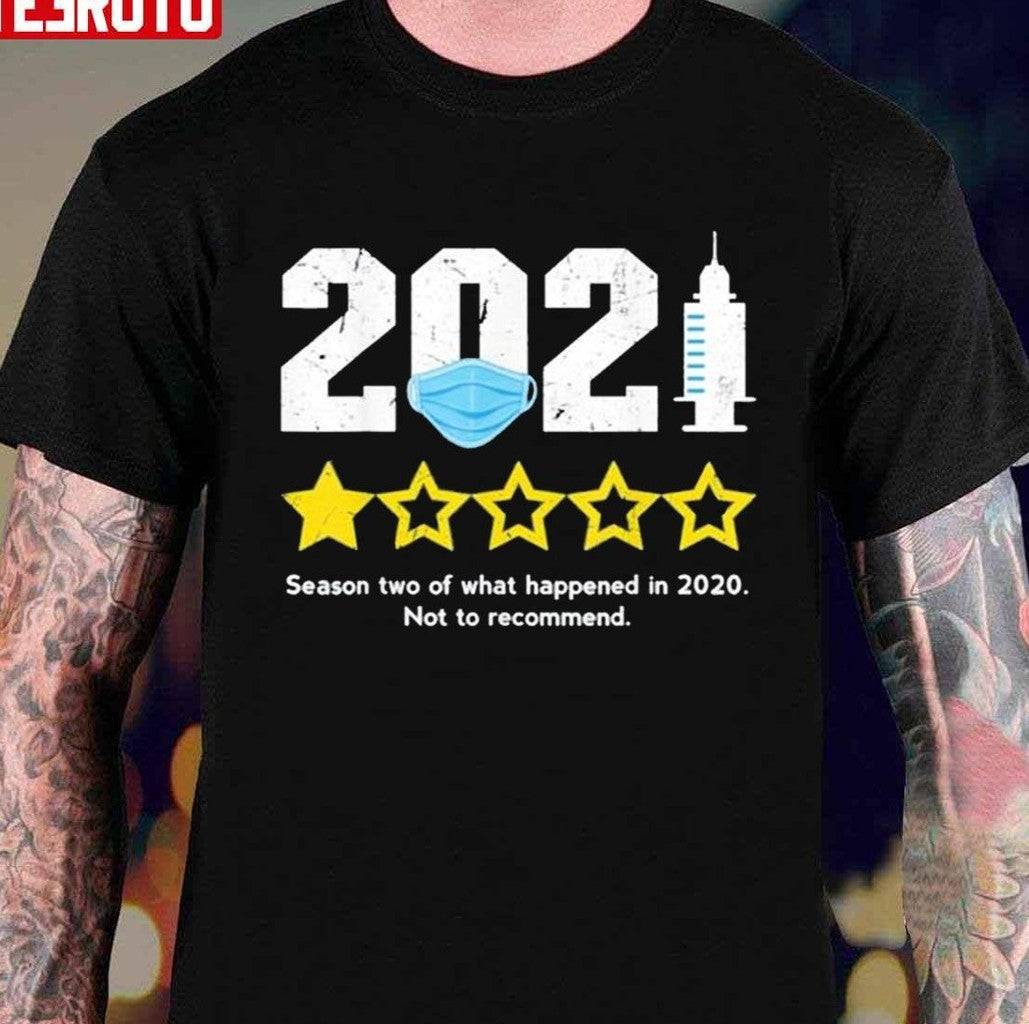 Sarcastic 2021 1 Star Rating 2021 is Season 2 of 2020 Unisex T-Shirt - T-Shirt, Sweatshirt, Hoodie