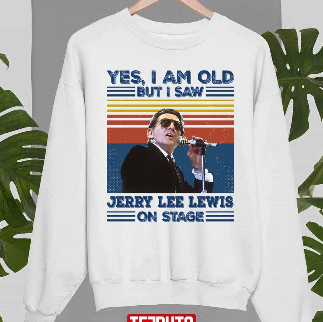 Retro Yes I'm Old But I Saw Jerry Lee Lewis On Stage Unisex Sweatshirt - T-Shirt, Sweatshirt, Hoodie