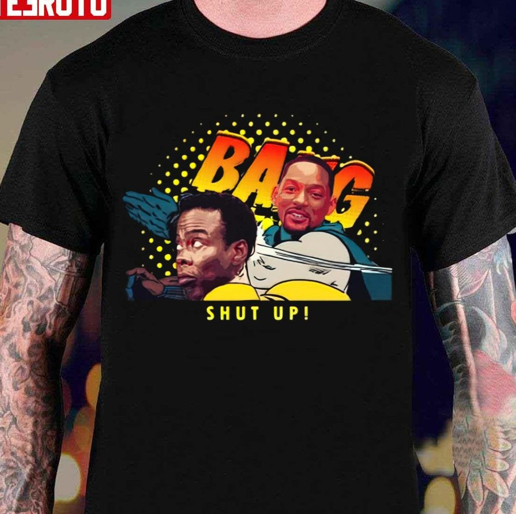 Oscar 2022 Will Smith Slap Bang Shut Up Unisex T-Shirt - T-Shirt, Sweatshirt, Hoodie
