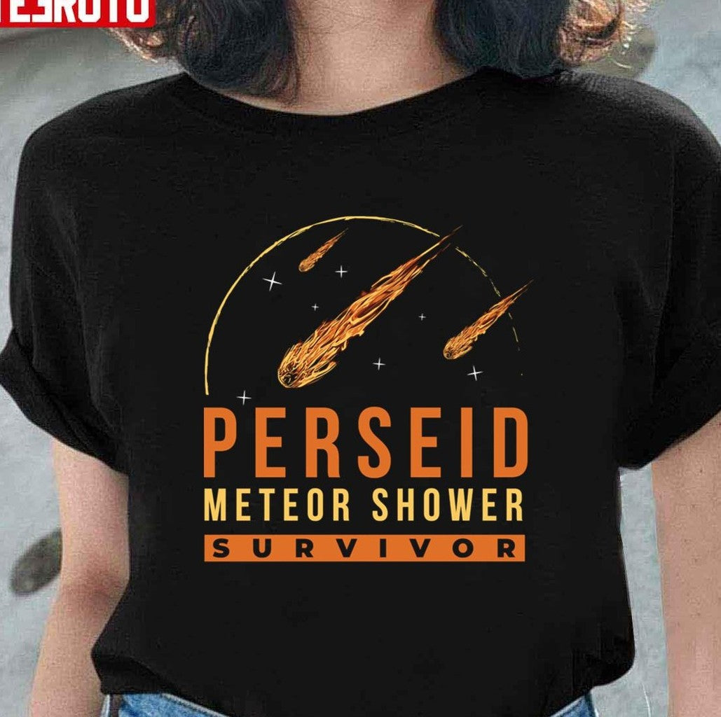 Perseid Meteor Shower Survivor Unisex T-Shirt - T-Shirt, Sweatshirt, Hoodie