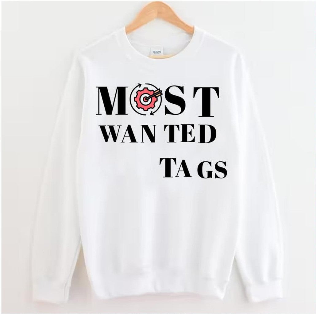 Most Wanted Tags Unisex Sweatshirt - T-Shirt, Sweatshirt, Hoodie