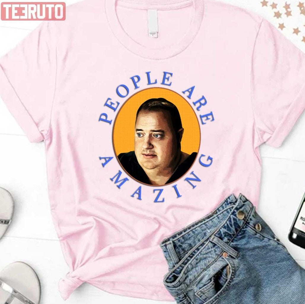 People Are Amazing Brendan Fraser The Whale Unisex T-Shirt - T-Shirt, Sweatshirt, Hoodie