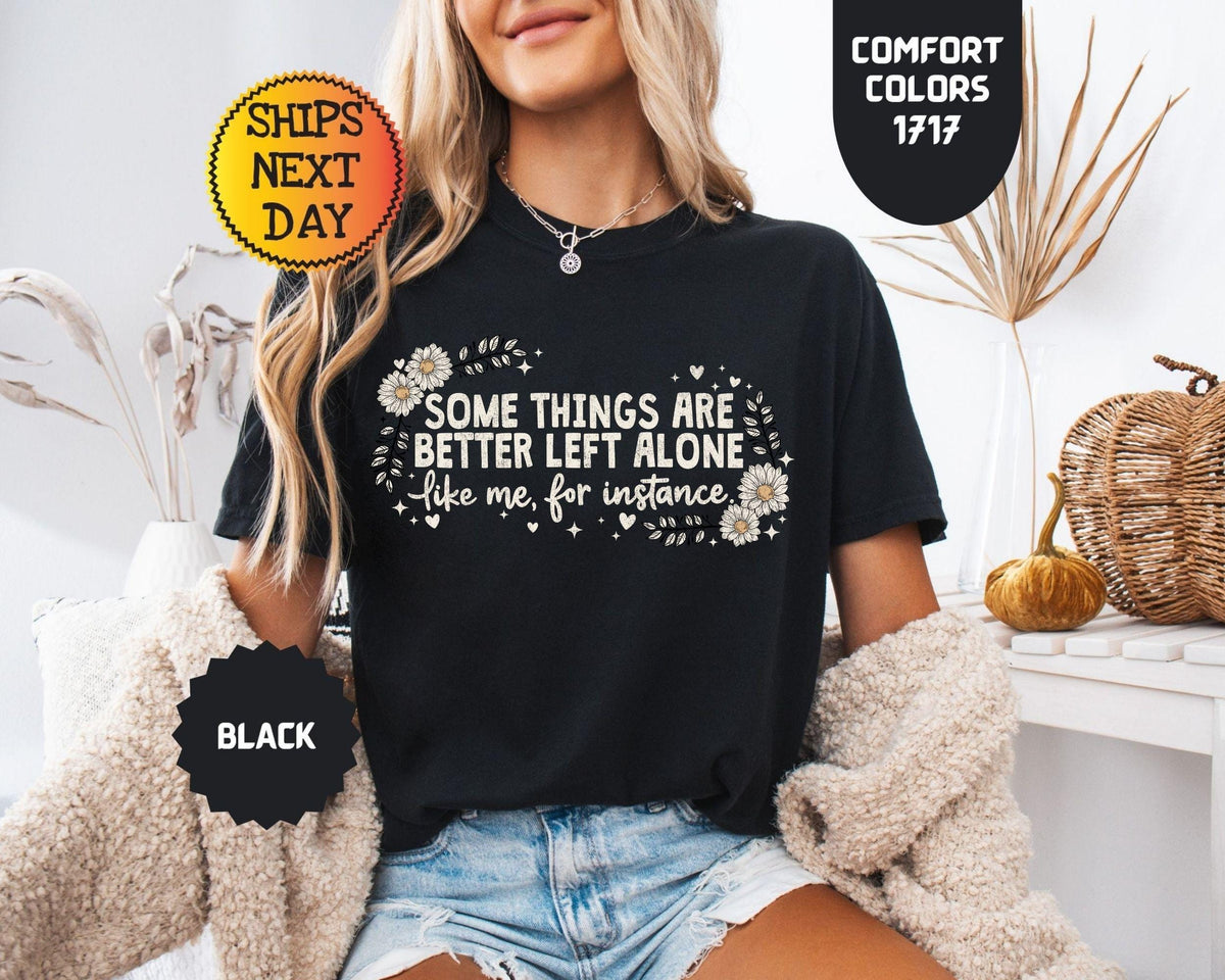 Comfort Colors Some Things Better Left Alone Sarcasm - Adult & Kids T-Shirts, Sweatshirts & Hoodies apparel design preview 2